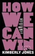 Kniha: How We Can Win (Kimberly Jones). , 2023 Kniha: How We Can Win (Kimberly Jones). , 2023