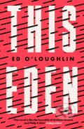 Kniha: This Eden (Ed O'Loughlin). Riverrun, 2022 Kniha: This Eden (Ed O'Loughlin). Riverrun, 2022