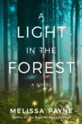 Kniha: A Light in the Forest (Melissa Payne). Lake Union Publishing, 2022 Kniha: A Light in the Forest (Melissa Payne). Lake Union Publishing, 2022