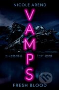 Kniha: Vamps: Fresh Blood (Nicole Arend). Simon & Schuster, 2022 Kniha: Vamps: Fresh Blood (Nicole Arend). Simon & Schuster, 2022