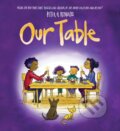 Kniha: Our Table (PB) (Peter H. Reynolds). Scholastic, 2022 Kniha: Our Table (PB) (Peter H. Reynolds). Scholastic, 2022