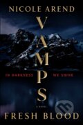 Kniha: VAMPS: Fresh Blood (Nicole Arend). Atria Books, 2023 Kniha: VAMPS: Fresh Blood (Nicole Arend). Atria Books, 2023