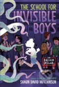 Kniha: The School for Invisible Boys (Shaun David Hutchinson). Random House, 2025 Kniha: The School for Invisible Boys (Shaun David Hutchinson). Random House, 2025