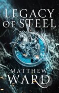 Kniha: Legacy of Steel (Matthew Ward). Orbit, 2020 Kniha: Legacy of Steel (Matthew Ward). Orbit, 2020