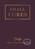 Kniha: Small Cures (Della Hicks-Wilson). Andrews McMeel, 2021 Kniha: Small Cures (Della Hicks-Wilson). Andrews McMeel, 2021