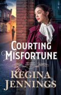 Kniha: Courting Misfortune (Regina Jennings). , 2021 Kniha: Courting Misfortune (Regina Jennings). , 2021