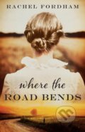 Kniha: Where the Road Bends (Rachel Fordham). , 2022 Kniha: Where the Road Bends (Rachel Fordham). , 2022