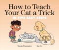 Kniha: How to Teach Your Cat a Trick (Nicola Winstanley a Zoe Si). Prentice Hall, 2022 Kniha: How to Teach Your Cat a Trick (Nicola Winstanley a Zoe Si). Prentice Hall, 2022