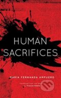 Kniha: Human Sacrifices (Maria Fernanda Ampuero). Influx Press, 2023 Kniha: Human Sacrifices (Maria Fernanda Ampuero). Influx Press, 2023