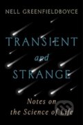 Kniha: Transient and Strange (Nell Greenfieldboyce). WW Norton & Co, 2024 Kniha: Transient and Strange (Nell Greenfieldboyce). WW Norton & Co, 2024