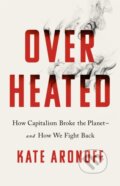 Kniha: Overheated (Kate Aronoff). Public Affairs, 2021 Kniha: Overheated (Kate Aronoff). Public Affairs, 2021