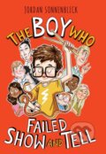 Kniha: The Boy Who Failed Show and Tell (Jordan Sonnenblick). Scholastic, 2021 Kniha: The Boy Who Failed Show and Tell (Jordan Sonnenblick). Scholastic, 2021