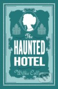 Kniha: The Haunted Hotel (Wilkie Collins). Alma Classics, 2022 Kniha: The Haunted Hotel (Wilkie Collins). Alma Classics, 2022