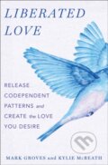 Kniha: Liberated Love (Mark Groves). Castle Point Books, 2024 Kniha: Liberated Love (Mark Groves). Castle Point Books, 2024