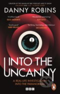 Kniha: Into the Uncanny (Danny Robins). BBC Books, 2024 Kniha: Into the Uncanny (Danny Robins). BBC Books, 2024