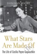 Kniha: What Stars Are Made Of (Donovan Moore). Harvard University Press, 2020 Kniha: What Stars Are Made Of (Donovan Moore). Harvard University Press, 2020