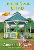 Kniha: Lemon Drop Dead (Amanda Flower). Kensington Publishing Corporation, 2021 Kniha: Lemon Drop Dead (Amanda Flower). Kensington Publishing Corporation, 2021
