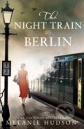 Kniha: The Night Train to Berlin (Melanie Hudson). One More Chapter, 2021 Kniha: The Night Train to Berlin (Melanie Hudson). One More Chapter, 2021