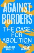 Kniha: Against Borders (Gracie Mae Bradley a Luke de Noronha). Verso, 2022 Kniha: Against Borders (Gracie Mae Bradley a Luke de Noronha). Verso, 2022