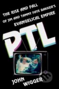 Kniha: PTL (John Wigger). Oxford University Press, 2022 Kniha: PTL (John Wigger). Oxford University Press, 2022