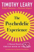 Kniha: The Psychedelic Experience (Ralph Metzner, Richard Alpert a Timothy Leary). Citadel, 2022 Kniha: The Psychedelic Experience (Ralph Metzner, Richard Alpert a Timothy Leary). Citadel, 2022