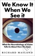 Kniha: We Know It When We See It (Richard Masland). Oneworld Publications, 2021 Kniha: We Know It When We See It (Richard Masland). Oneworld Publications, 2021