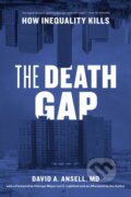 Kniha: The Death Gap (MD a David A. Ansell). University of Chicago, 2021 Kniha: The Death Gap (MD a David A. Ansell). University of Chicago, 2021