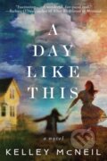 Kniha: A Day Like This (Kelley McNeil). Lake Union Publishing, 2021 Kniha: A Day Like This (Kelley McNeil). Lake Union Publishing, 2021