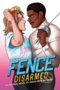 Kniha: Fence: Disarmed (C.S. Pacat a Sarah Rees Brennan). , 2021 Kniha: Fence: Disarmed (C.S. Pacat a Sarah Rees Brennan). , 2021