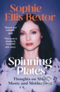 Kniha: Spinning Plates (Sophie Ellis-Bextor). Coronet, 2022 Kniha: Spinning Plates (Sophie Ellis-Bextor). Coronet, 2022
