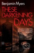 Kniha: These Darkening Days (Benjamin Myers). Bloomsbury, 2022 Kniha: These Darkening Days (Benjamin Myers). Bloomsbury, 2022