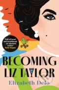 Kniha: Becoming Liz Taylor (Elizabeth Delo). Atlantic Books, 2024 Kniha: Becoming Liz Taylor (Elizabeth Delo). Atlantic Books, 2024