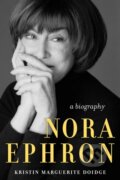 Kniha: Nora Ephron (Kristin Marguerite Doidge). Chicago Review, 2024 Kniha: Nora Ephron (Kristin Marguerite Doidge). Chicago Review, 2024
