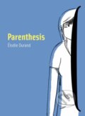 Kniha: Parenthesis (Elodie Durand). Top Shelf Productions, 2021 Kniha: Parenthesis (Elodie Durand). Top Shelf Productions, 2021