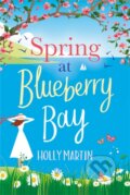 Kniha: Spring at Blueberry Bay (Holly Martin). Sphere, 2021 Kniha: Spring at Blueberry Bay (Holly Martin). Sphere, 2021