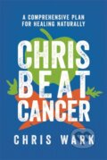 Kniha: Chris Beat Cancer (Chris Wark). Hay House, 2021 Kniha: Chris Beat Cancer (Chris Wark). Hay House, 2021