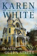 Kniha: The Attic On Queen Street (Karen White). , 2021 Kniha: The Attic On Queen Street (Karen White). , 2021