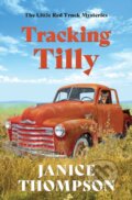 Kniha: Tracking Tilly (Janice Thompson). , 2024 Kniha: Tracking Tilly (Janice Thompson). , 2024
