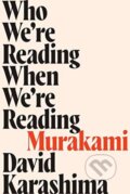 Kniha: Who We're Reading When We're Reading Murakami (David Karashima). Soft Skull, 2020 Kniha: Who We're Reading When We're Reading Murakami (David Karashima). Soft Skull, 2020