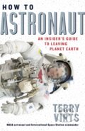 Kniha: How to Astronaut (Terry Virts). Workman Publishing, 2020 Kniha: How to Astronaut (Terry Virts). Workman Publishing, 2020