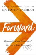 Kniha: Forward (Dr. David Jeremiah). Thomas Nelson Publishers, 2021 Kniha: Forward (Dr. David Jeremiah). Thomas Nelson Publishers, 2021