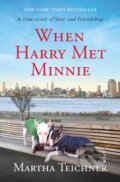 Kniha: When Harry Met Minnie (Martha Teichner). Celadon Books, 2021 Kniha: When Harry Met Minnie (Martha Teichner). Celadon Books, 2021