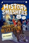 Kniha: History Smashers: The American Revolution (Justin Greenwood a Kate Messner). , 2021 Kniha: History Smashers: The American Revolution (Justin Greenwood a Kate Messner). , 2021