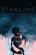 Kniha: Starling (Isabel Strychacz). Simon & Schuster Books for Young Readers, 2022 Kniha: Starling (Isabel Strychacz). Simon & Schuster Books for Young Readers, 2022