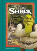 Kniha: How to Be More Shrek (NBC Universal). Random House, 2022 Kniha: How to Be More Shrek (NBC Universal). Random House, 2022