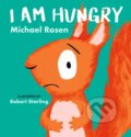 Kniha: I Am Hungry (Michael Rosen). Walker books, 2022 Kniha: I Am Hungry (Michael Rosen). Walker books, 2022