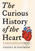 Kniha: The Curious History of the Heart (Vincent M. Figueredo). Columbia University Press, 2023 Kniha: The Curious History of the Heart (Vincent M. Figueredo). Columbia University Press, 2023