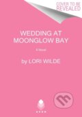 Kniha: The Wedding at Moonglow Bay (Lori Wilde). Avon, 2023 Kniha: The Wedding at Moonglow Bay (Lori Wilde). Avon, 2023
