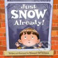 Kniha: Just SNOW Already! (Howard McWilliam). , 2023 Kniha: Just SNOW Already! (Howard McWilliam). , 2023