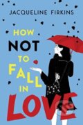 Kniha: How Not to Fall in Love (Jacqueline Firkins). HarperCollins, 2024 Kniha: How Not to Fall in Love (Jacqueline Firkins). HarperCollins, 2024